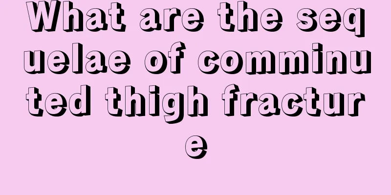 What are the sequelae of comminuted thigh fracture