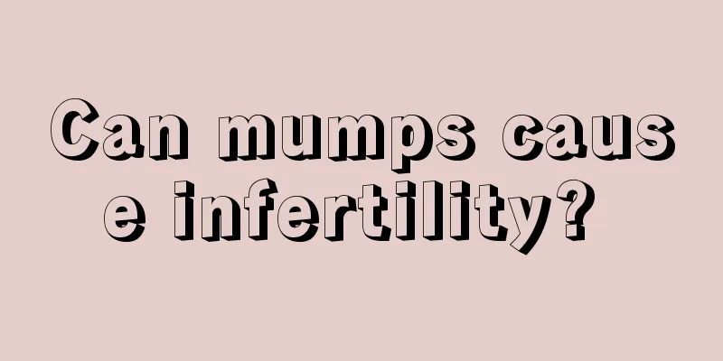 Can mumps cause infertility? 