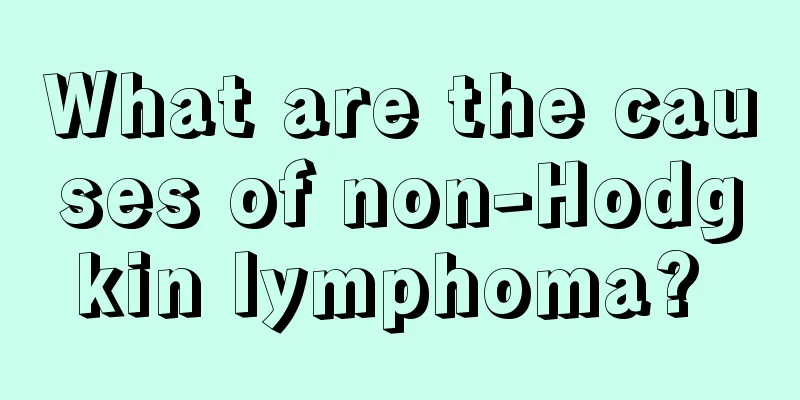 What are the causes of non-Hodgkin lymphoma? 