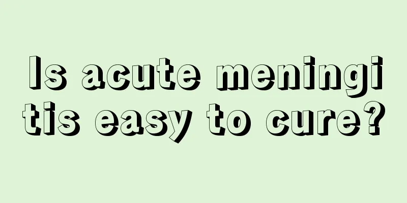 Is acute meningitis easy to cure?