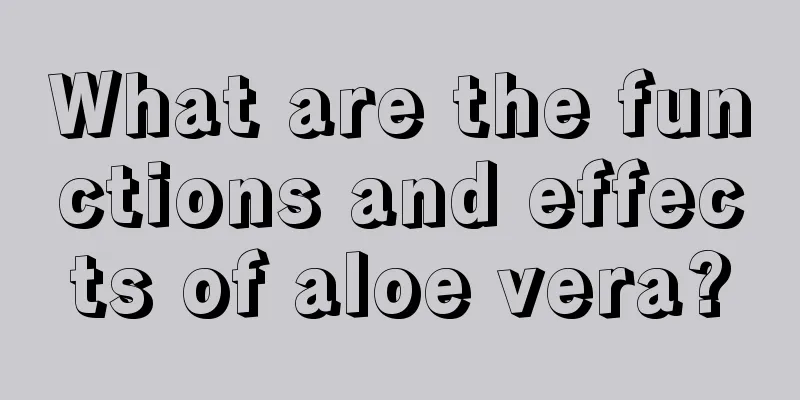 What are the functions and effects of aloe vera?