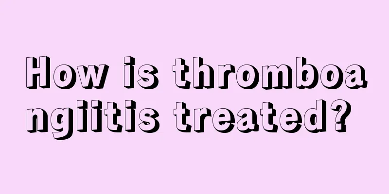 How is thromboangiitis treated? 