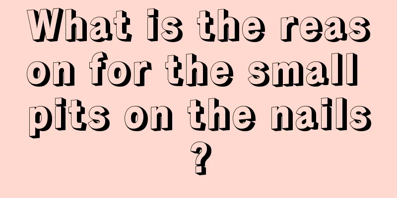 What is the reason for the small pits on the nails?