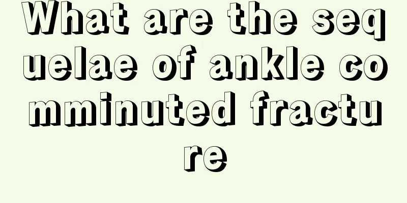 What are the sequelae of ankle comminuted fracture