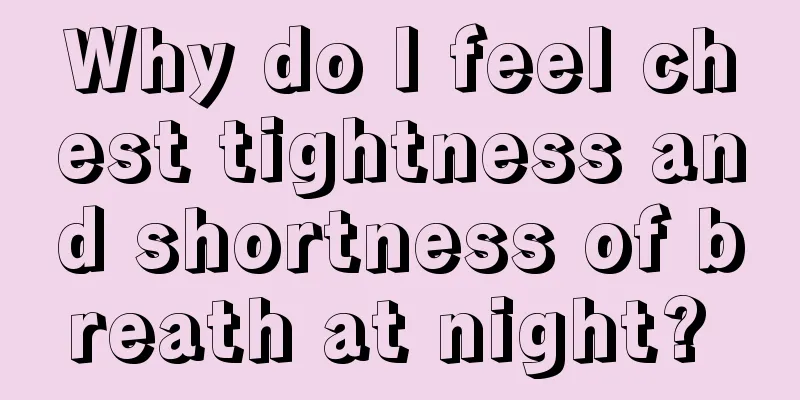 Why do I feel chest tightness and shortness of breath at night? 