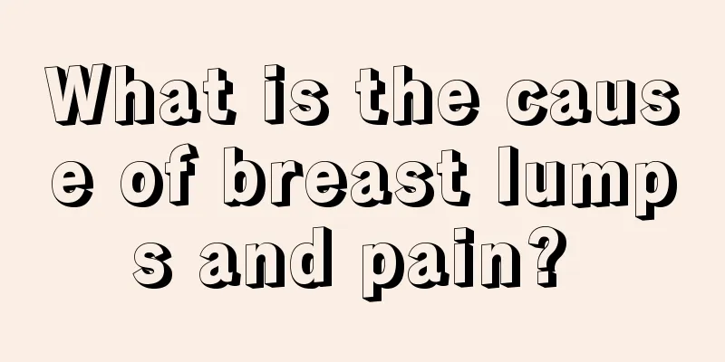 What is the cause of breast lumps and pain? 