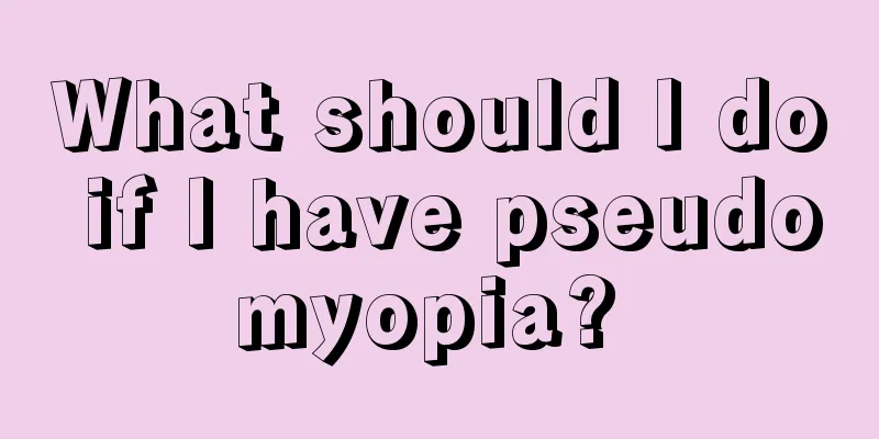 What should I do if I have pseudomyopia? 
