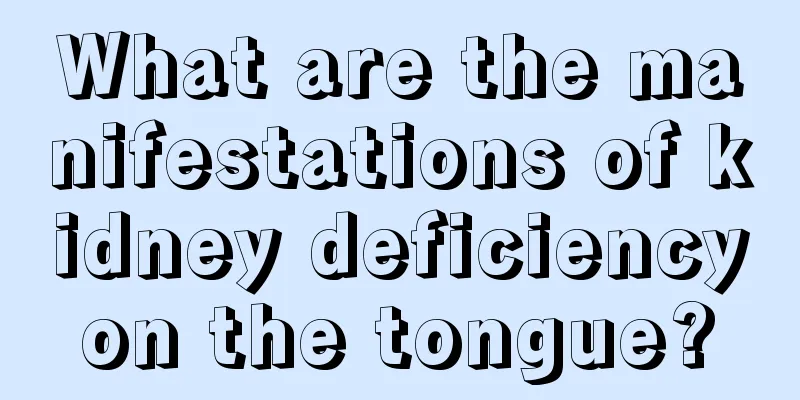 What are the manifestations of kidney deficiency on the tongue? 