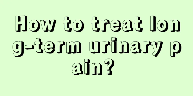 How to treat long-term urinary pain? 
