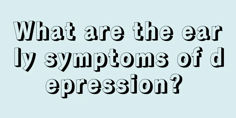 What are the early symptoms of depression? 