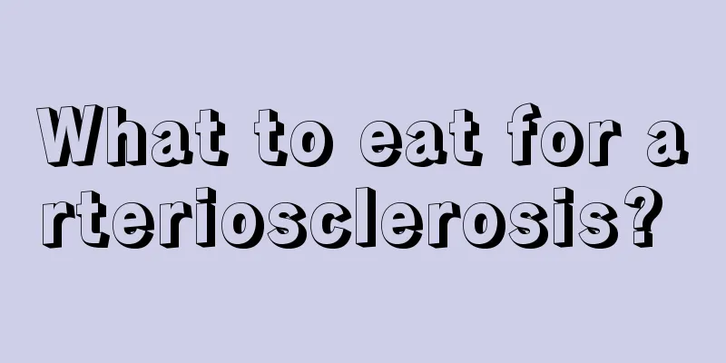 What to eat for arteriosclerosis? 