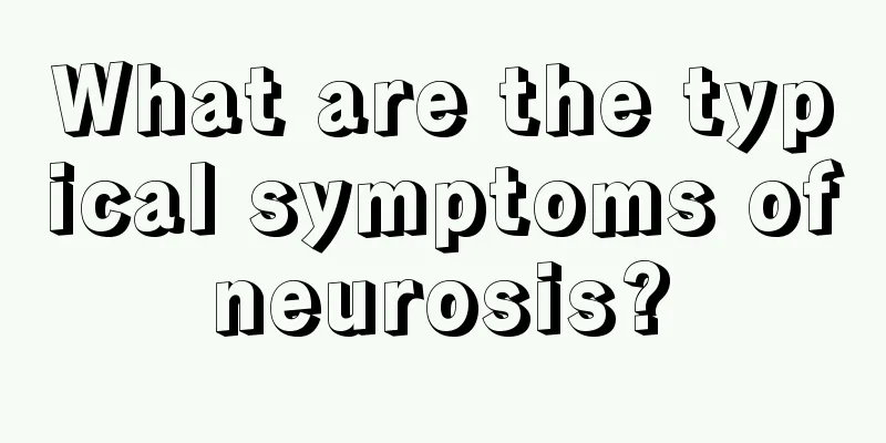 What are the typical symptoms of neurosis? 