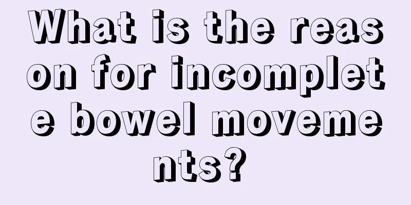 What is the reason for incomplete bowel movements? 