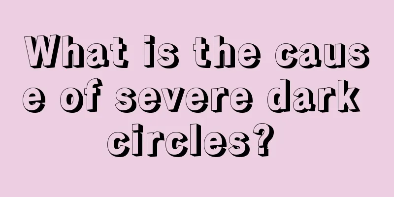What is the cause of severe dark circles? 