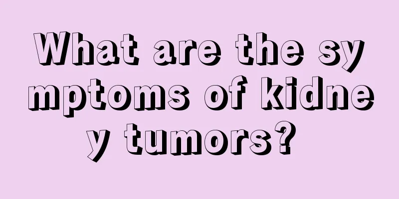 What are the symptoms of kidney tumors? 