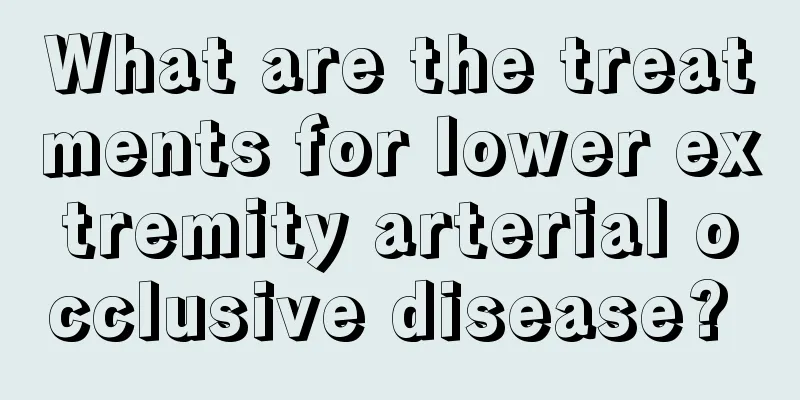 What are the treatments for lower extremity arterial occlusive disease? 