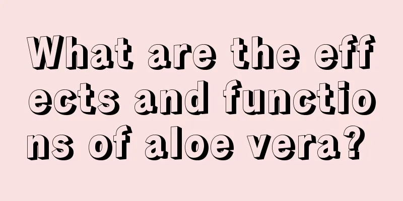 What are the effects and functions of aloe vera? 