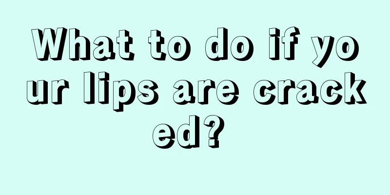 What to do if your lips are cracked? 