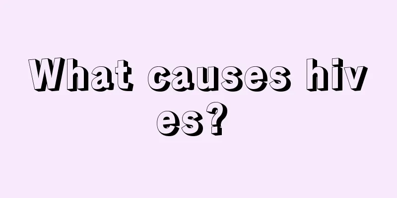What causes hives? 