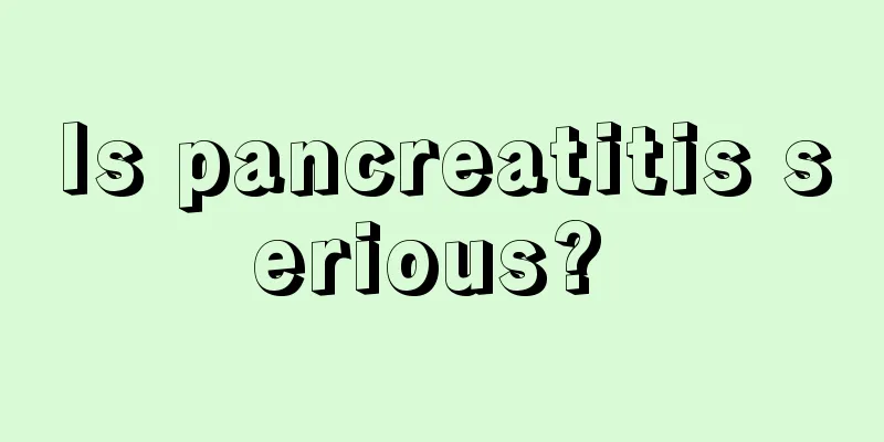 Is pancreatitis serious? 