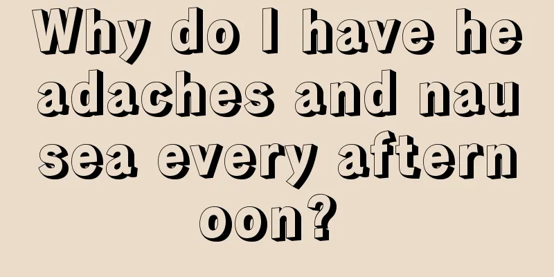 Why do I have headaches and nausea every afternoon? 