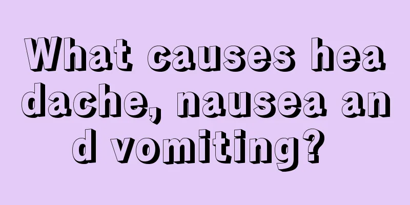 What causes headache, nausea and vomiting? 