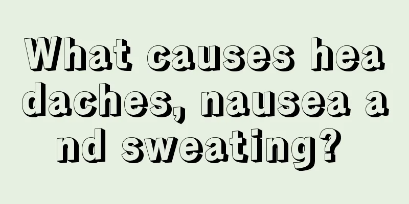 What causes headaches, nausea and sweating? 