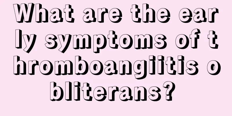 What are the early symptoms of thromboangiitis obliterans? 