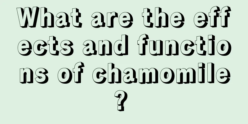 What are the effects and functions of chamomile? 