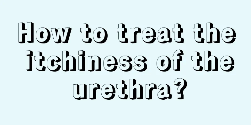 How to treat the itchiness of the urethra?