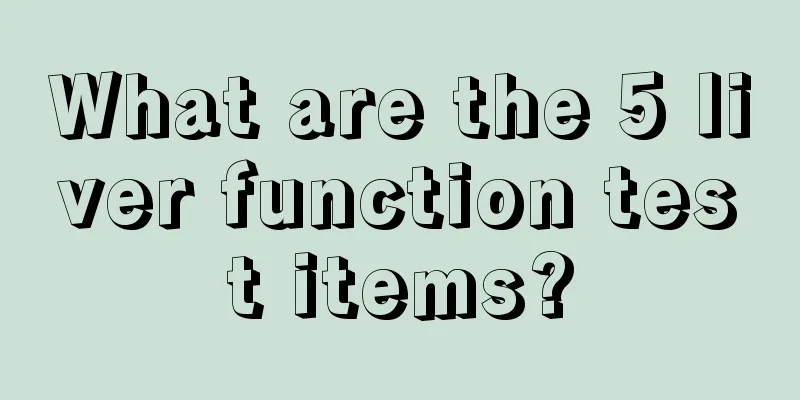 What are the 5 liver function test items?