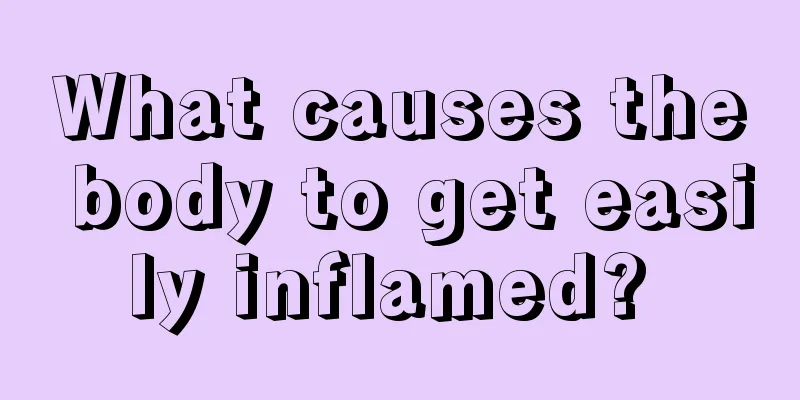 What causes the body to get easily inflamed? 