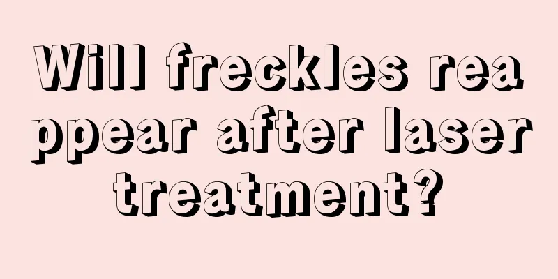 Will freckles reappear after laser treatment? 