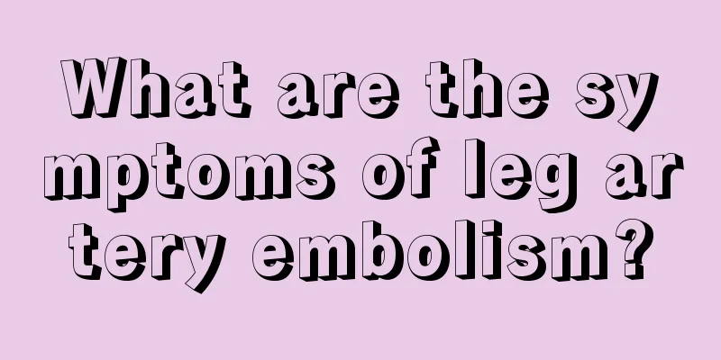 What are the symptoms of leg artery embolism?