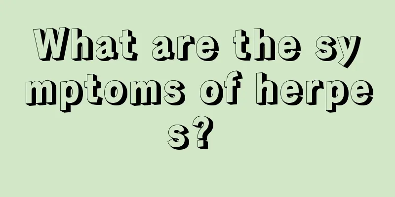 What are the symptoms of herpes? 