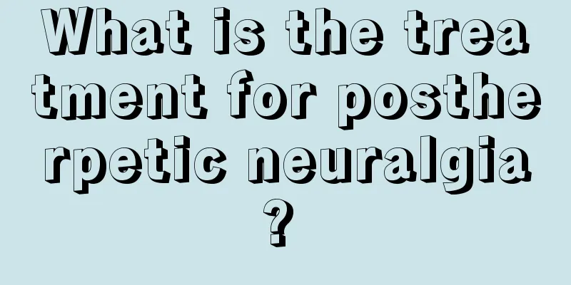 What is the treatment for postherpetic neuralgia? 