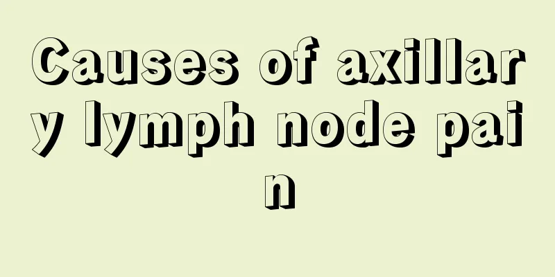 Causes of axillary lymph node pain
