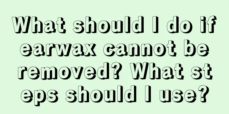 What should I do if earwax cannot be removed? What steps should I use?