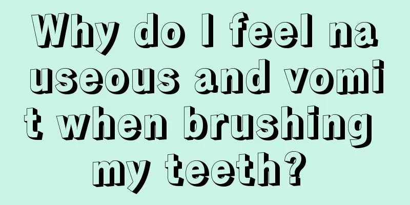 Why do I feel nauseous and vomit when brushing my teeth? 