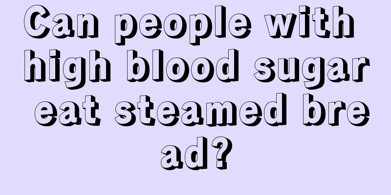 Can people with high blood sugar eat steamed bread?