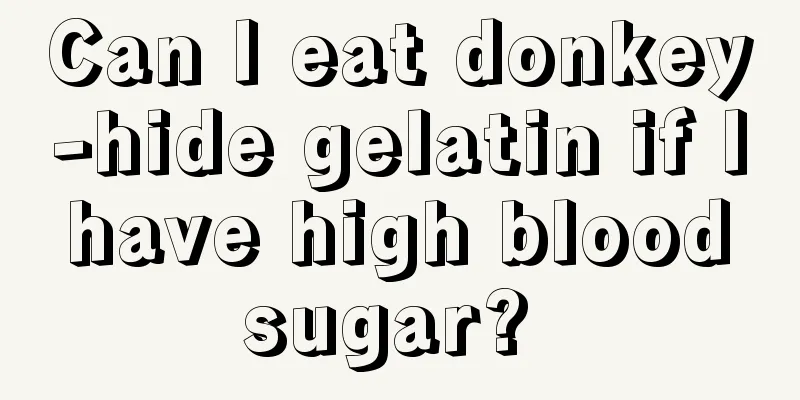 Can I eat donkey-hide gelatin if I have high blood sugar? 
