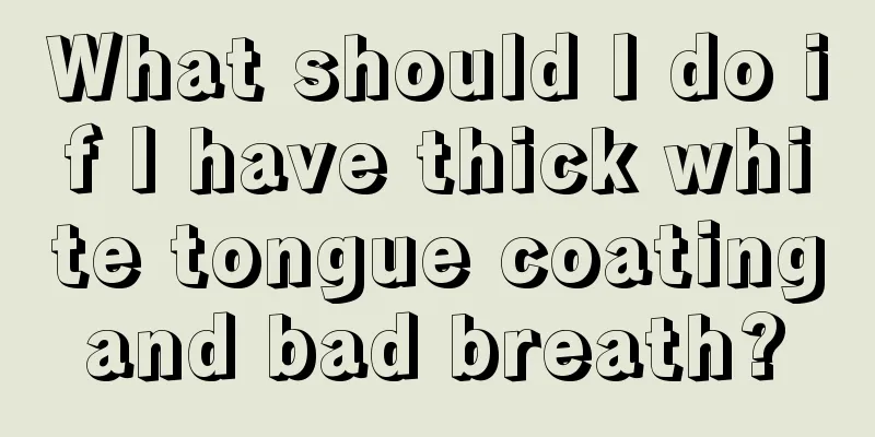 What should I do if I have thick white tongue coating and bad breath? 