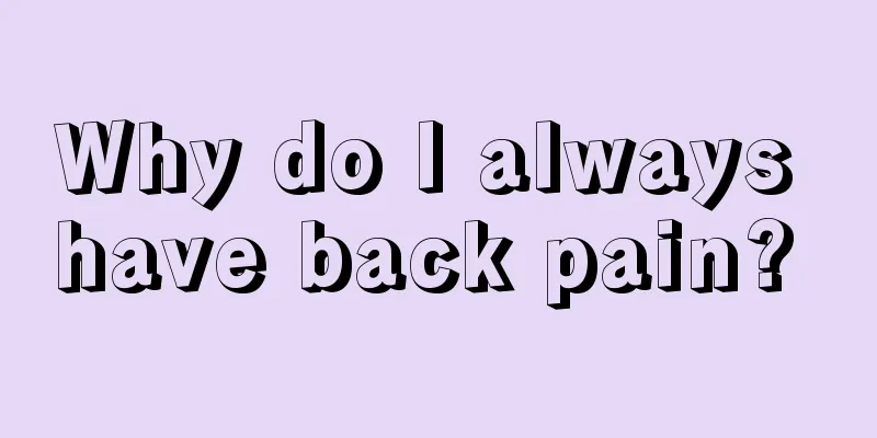 Why do I always have back pain? 