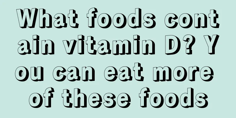 What foods contain vitamin D? You can eat more of these foods
