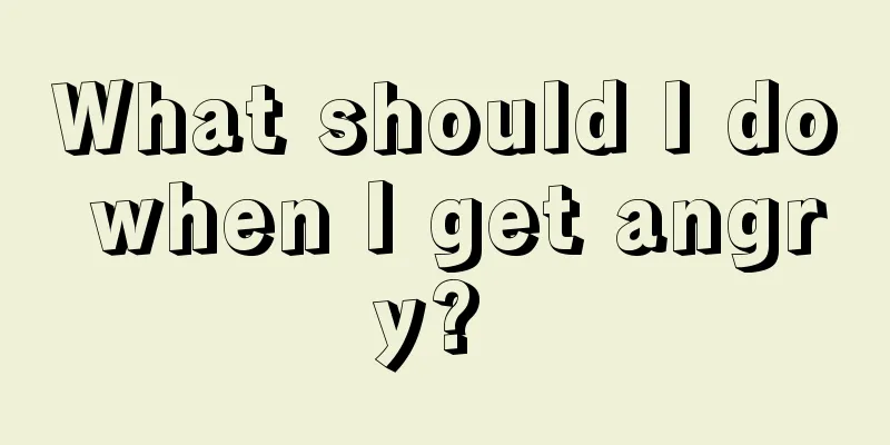 What should I do when I get angry? 
