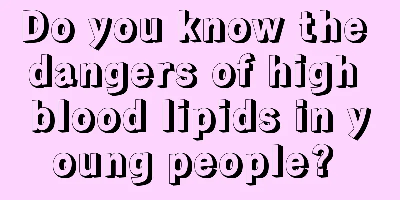 Do you know the dangers of high blood lipids in young people? 