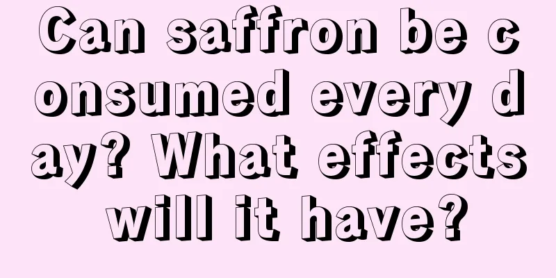 Can saffron be consumed every day? What effects will it have?