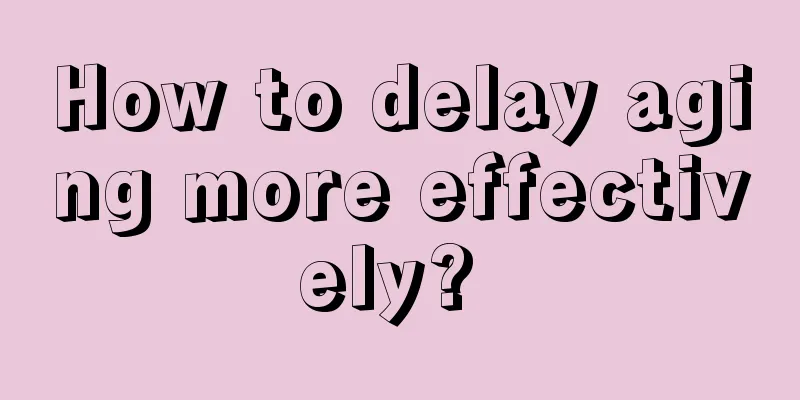 How to delay aging more effectively? 