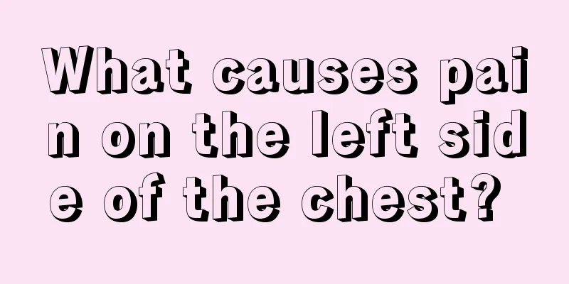 What causes pain on the left side of the chest? 
