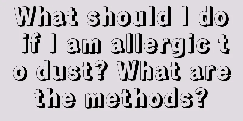 What should I do if I am allergic to dust? What are the methods? 